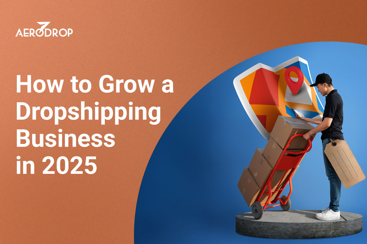 Blog How to Grow a Dropshipping Business in 2025