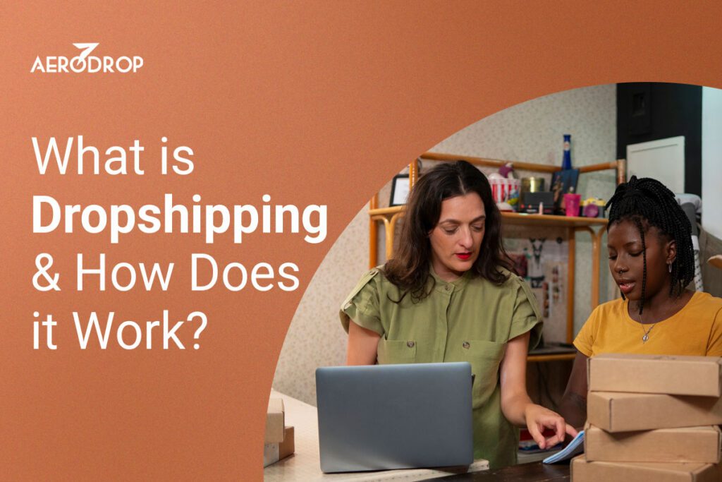 What is Dropshipping & How Does It Work? What Is Dropshipping