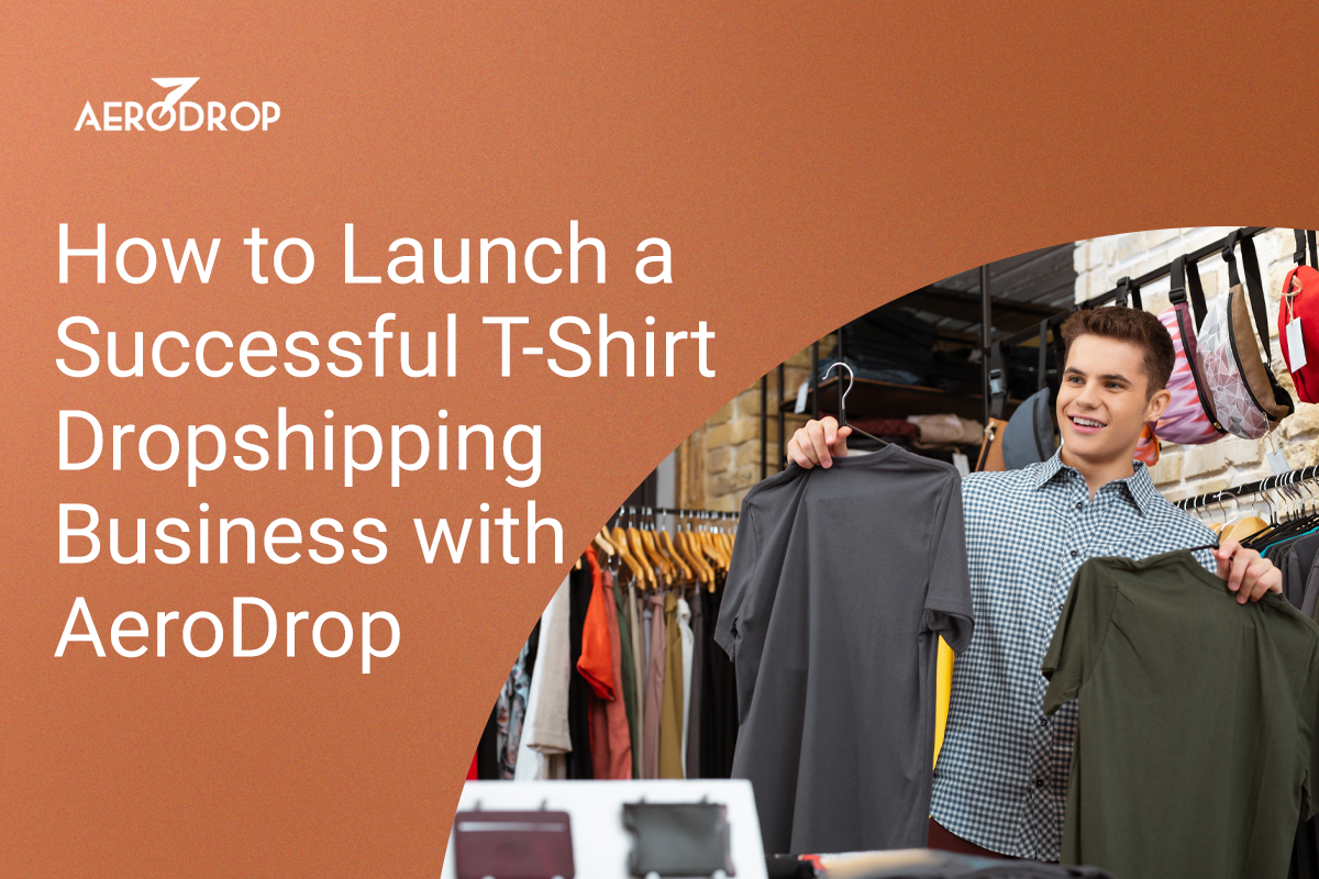 Blog How to Launch a Successful T-Shirt Dropshipping Business with AeroDrop