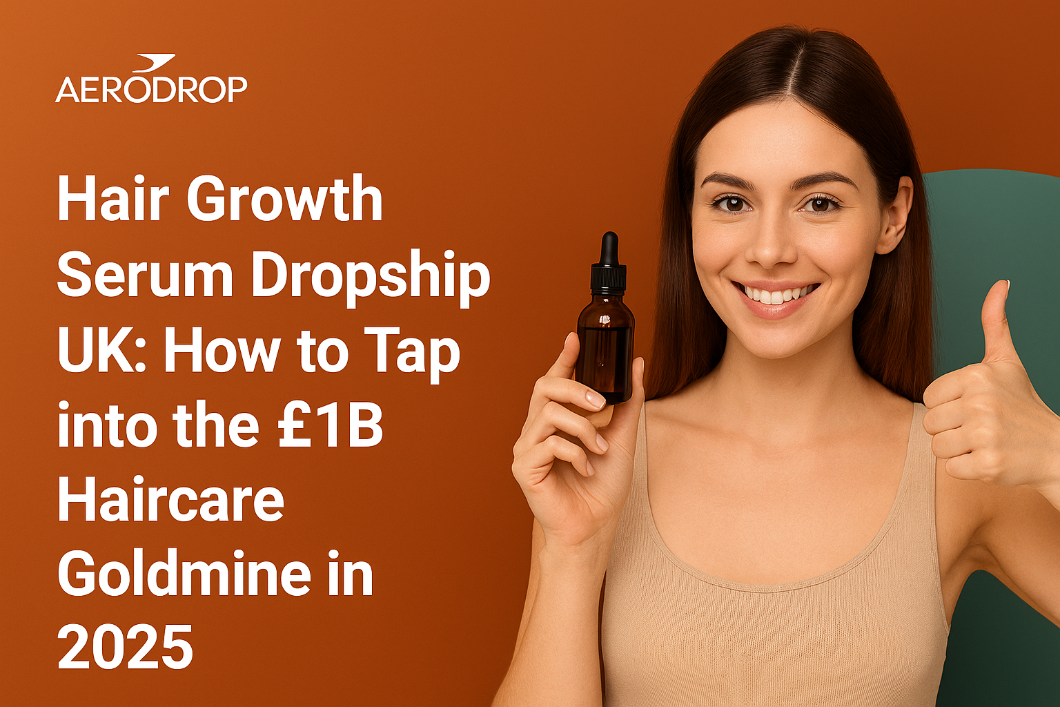 Hair Growth Serum Dropship UK: How to Tap into the £1B Haircare Goldmine in 2025