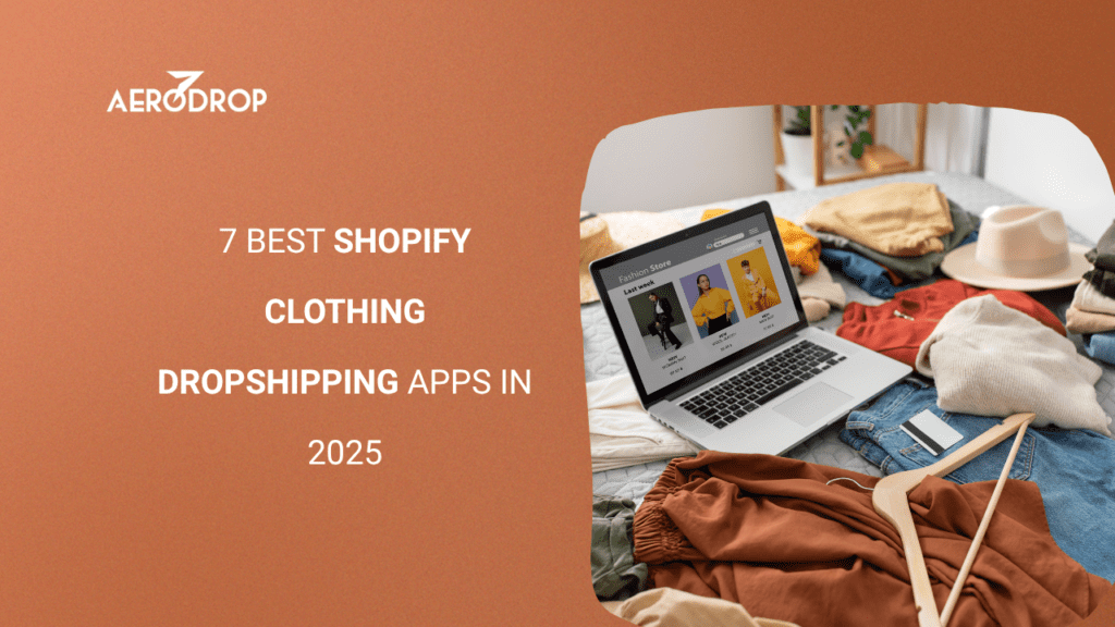 7 Best Shopify Clothing Dropshipping Apps in 2025 7 Best Shopify Clothing Dropshipping Apps in 2025