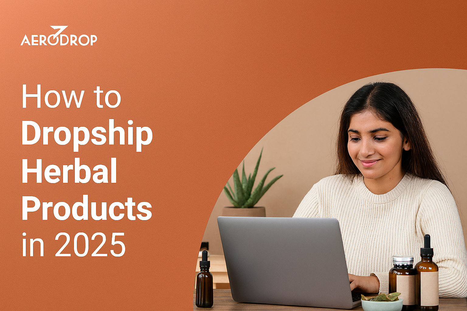 How to Dropship Herbal Products in 2025