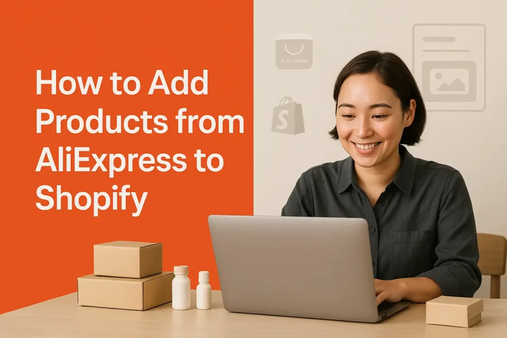 How to Add Products From AliExpress to Shopify How to Add Products From AliExpress to Shopify