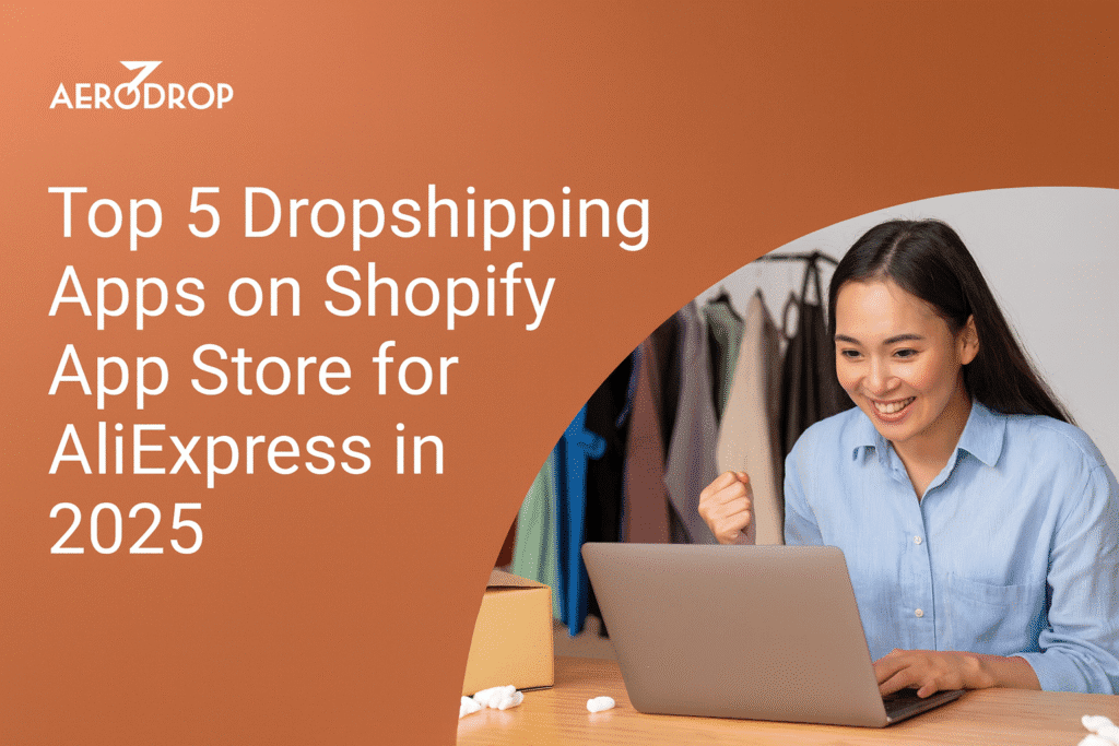 Top 5 Dropshipping Apps on Shopify App Store for AliExpress in 2025 Top 5 Dropshipping Apps on Shopify App Store for AliExpress in 2025