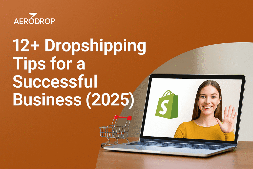 12+ Dropshipping Tips for a Successful Business (2025) 12+ Dropshipping Tips for a Successful Business (2025)