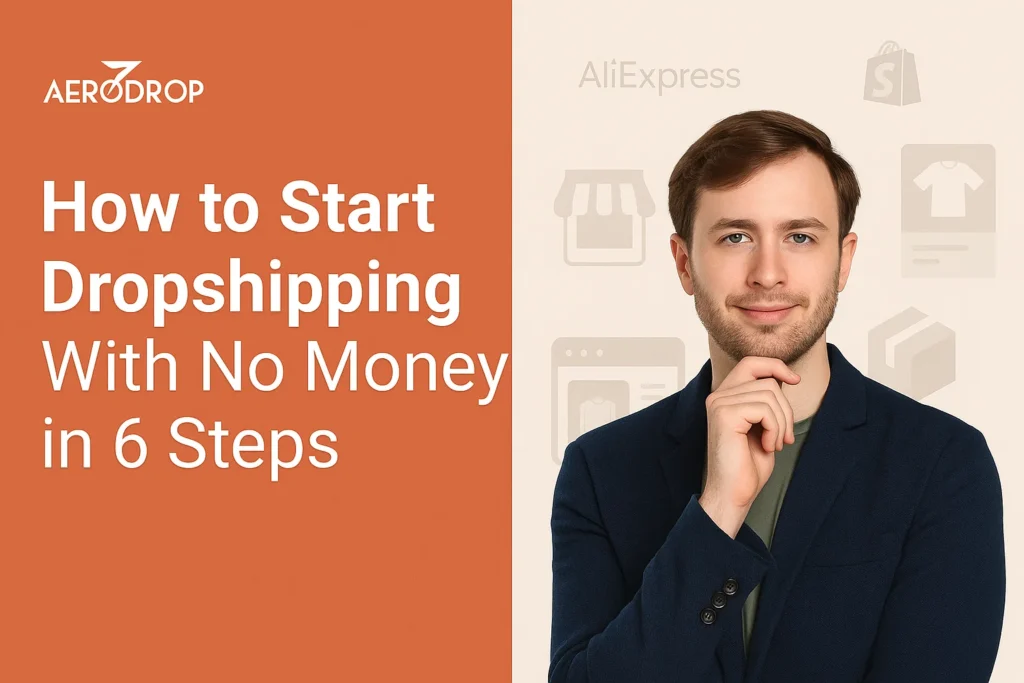 How to Start Dropshipping With No Money in 6 Steps How to Start Dropshipping With No Money in 6 Steps