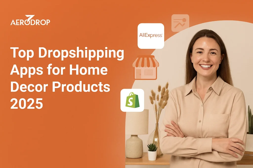 Top Dropshipping Apps for Home Decor Products 2025 Top Dropshipping Apps for Home Decor Products 2025