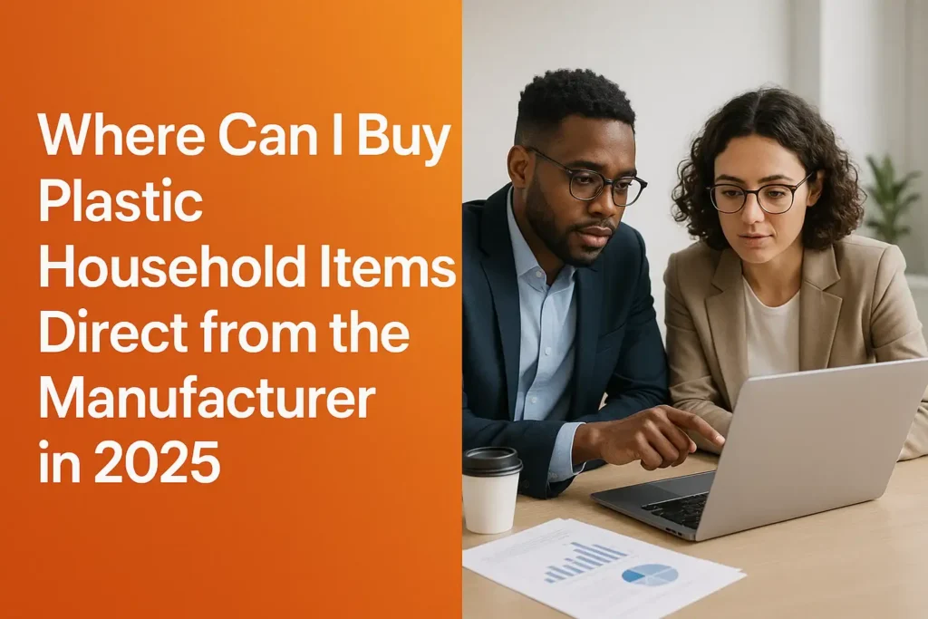 Where Can I Buy Plastic Household Items Direct from the Manufacturer in 2025 Where Can I Buy Plastic Household Items Direct from the Manufacturer