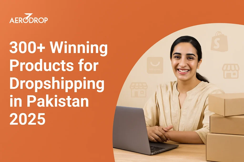 300+ Winning Products for Dropshipping in Pakistan 2025 Winning Products for Dropshipping in Pakistan