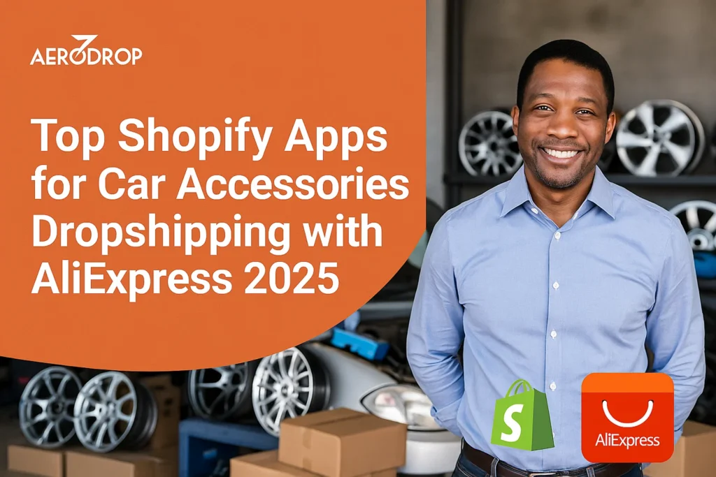 Top Shopify Apps for Car Accessories Dropshipping with AliExpress 2025 Top Shopify Apps for Car Accessories Dropshipping with AliExpress 2025