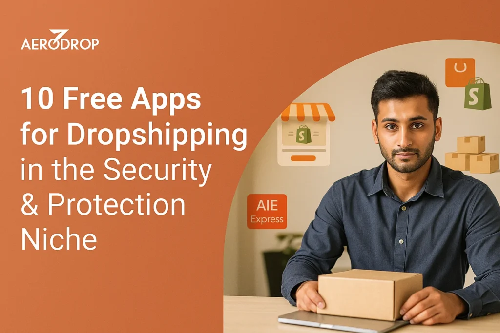 Best 10 Free Apps for Dropshipping in the Security & Protection Niche Best 10 Free Apps for Dropshipping in the Security & Protection Niche