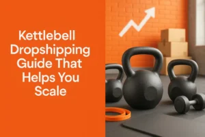 Kettlebell Dropshipping Guide That Helps You Scale