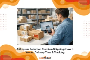 AliExpress Selection Premium Shipping How It Works, Delivery Time & Tracking