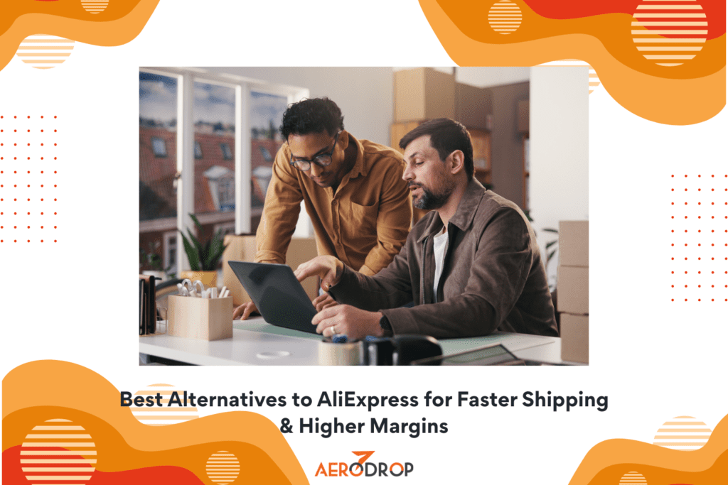 Best Alternatives to AliExpress for Faster Shipping Higher Margins