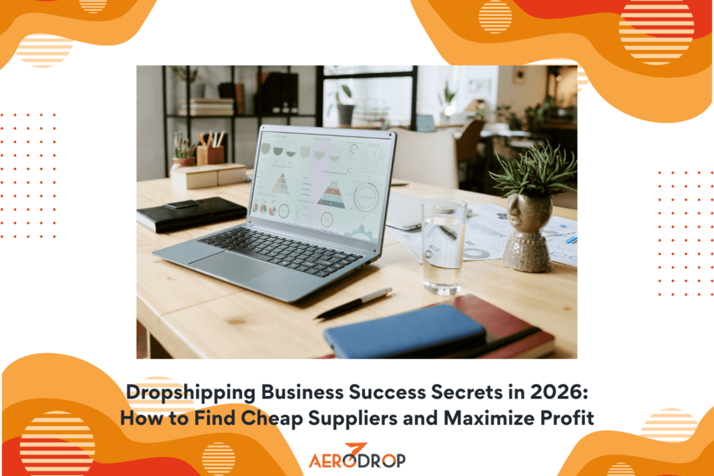 Dropshipping Business Success Secrets in 2026 How to Find Cheap Suppliers and Maximize Profit