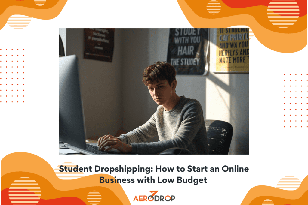 Student Dropshipping How to Start an Online Business with Low Budget