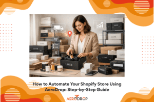 Automate Your Shopify Store Using AeroDrop