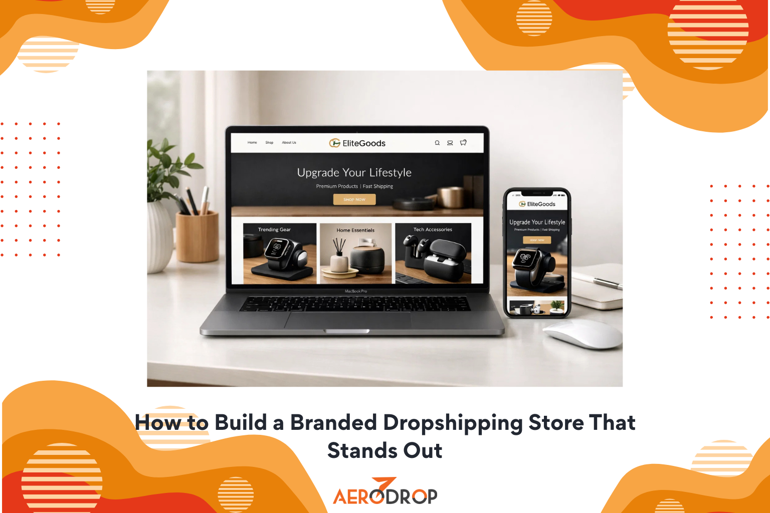How to Build a Branded Dropshipping Store That Stands Out